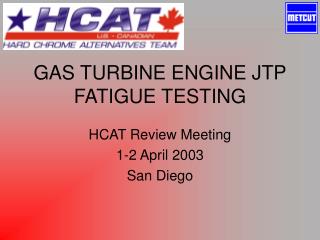 GAS TURBINE ENGINE JTP FATIGUE TESTING