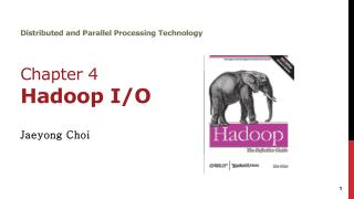 Distributed and Parallel Processing Technology Chapter 4 Hadoop I/O