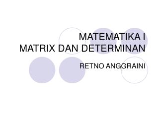 MATEMATIKA I MATRIX DAN DETERMINAN