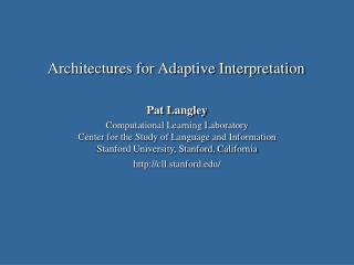 Pat Langley Computational Learning Laboratory Center for the Study of Language and Information