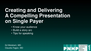 Creating and Delivering A Compelling Presentation on Single Payer