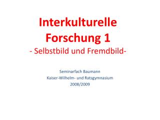 Interkulturelle Forschung 1 - Selbstbild und Fremdbild-