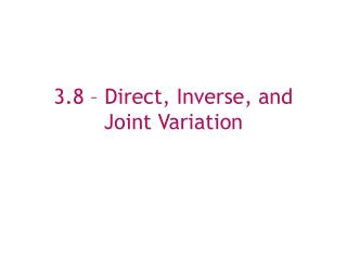 3.8 – Direct, Inverse, and Joint Variation