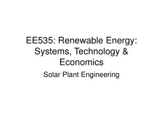 EE535: Renewable Energy: Systems, Technology &amp; Economics