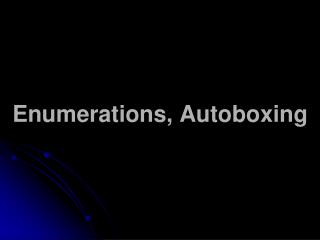 Enumerations, Autoboxing