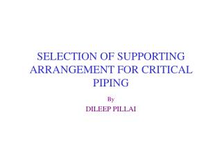 SELECTION OF SUPPORTING ARRANGEMENT FOR CRITICAL PIPING
