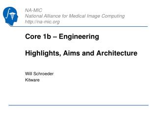 Core 1b – Engineering Highlights, Aims and Architecture