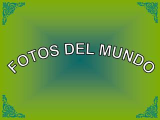 FOTOS DEL MUNDO