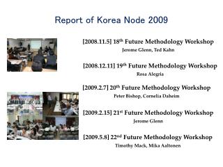 [2008.11.5] 18 th Future Methodology Workshop Jerome Glenn, Ted Kahn