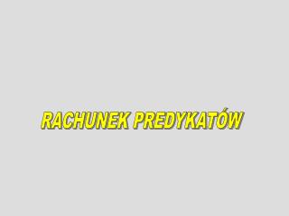 RACHUNEK PREDYKATÓW