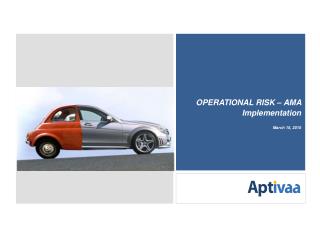 OPERATIONAL RISK – AMA Implementation March 15, 2010