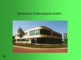 Sächsische Schlossfabrik GmbH