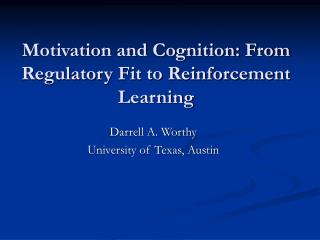 Motivation and Cognition: From Regulatory Fit to Reinforcement Learning