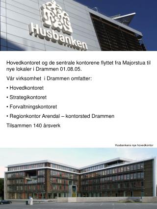 Hovedkontoret og de sentrale kontorene flyttet fra Majorstua til nye lokaler i Drammen 01.08.05.