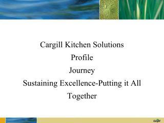 Cargill Kitchen Solutions Profile Journey Sustaining Excellence-Putting it All Together