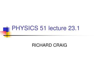 PHYSICS 51 lecture 23.1