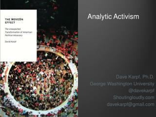 Dave Karpf, Ph.D. George Washington University @ davekarpf Shoutingloudly davekarpf@gmail