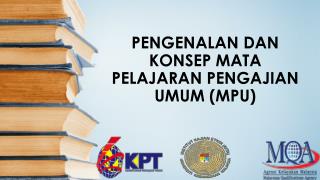 PENGENALAN DAN KONSEP MATA PELAJARAN PENGAJIAN UMUM (MPU)