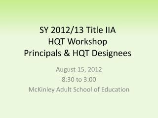 SY 2012/13 Title IIA HQT Workshop Principals &amp; HQT Designees