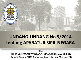 UNDANG-UNDANG No 5/2014 tentang APARATUR SIPIL NEGARA