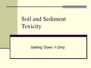 Soil and Sediment Toxicity