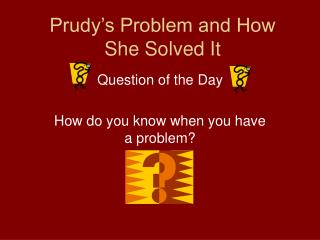 Prudy’s Problem and How She Solved It