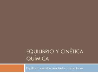 Equilibrio y cinética química