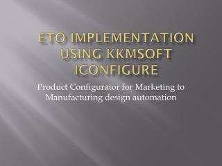 ETO Implementation using KKMSoft iConfigure