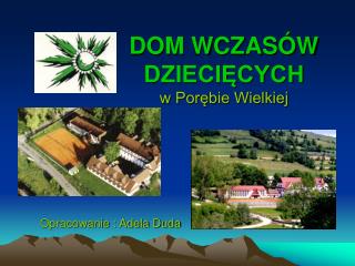 DOM WCZASÓW DZIECIĘCYCH w Porębie Wielkiej