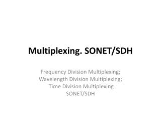 Multiplexing. SONET/SDH