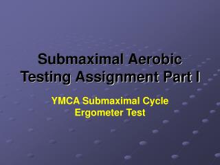 Submaximal Aerobic Testing Assignment Part I