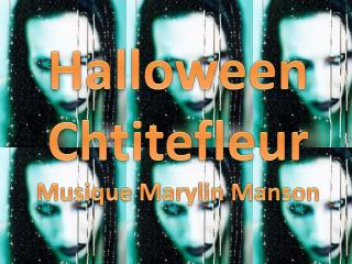 Halloween Chtitefleur Musique Marylin Manson