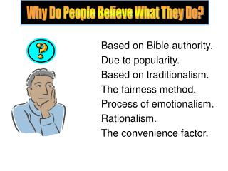 Based on Bible authority. Due to popularity. Based on traditionalism. The fairness method.