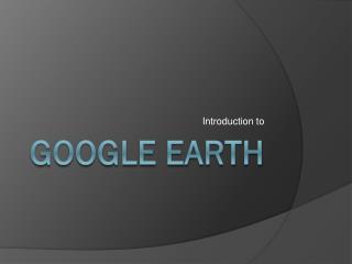 GOOGLE EARTH