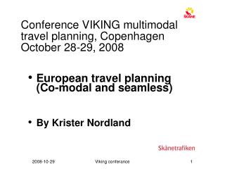 Conference VIKING multimodal travel planning, Copenhagen October 28-29, 2008