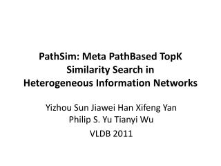 PathSim : Meta PathBased TopK Similarity Search in Heterogeneous Information Networks