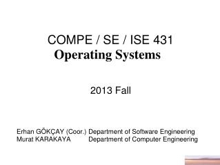 COMPE / SE / ISE 431 Operating Systems   201 3 Fall