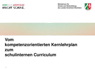 Vom kompetenzorientierten Kernlehrplan zum schulinternen Curriculum