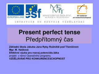 Present perfect tense Předpřítomný čas