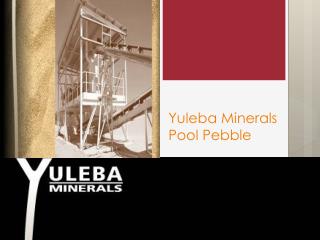 Yuleba Minerals Pool Pebble