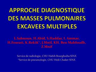 APPROCHE DIAGNOSTIQUE DES MASSES PULMONAIRES EXCAVEES MULTIPLES