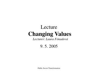 Lecture Changing V alues