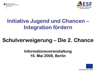 Initiative Jugend und Chancen – Integration fördern Schulverweigerung – Die 2. Chance