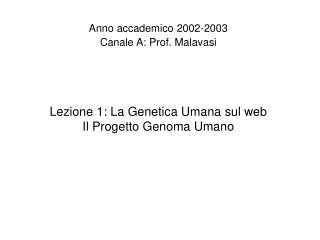 Lezione 1: La Genetica Umana sul web Il Progetto Genoma Umano