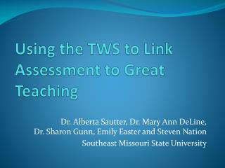 Using the TWS to Link Assessment to Great Teaching