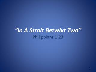 “In A Strait Betwixt Two”