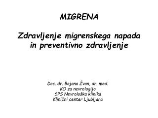 Doc. dr. Bojana Žvan, dr. med. KO za nevrologijo SPS Nevrološka klinika Klinični center Ljubljana