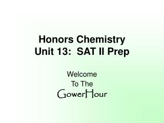 Honors Chemistry Unit 13: SAT II Prep