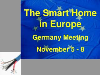 The Smart Home in Europe Germany Meeting November 5 - 8