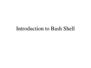 Introduction to Bash Shell